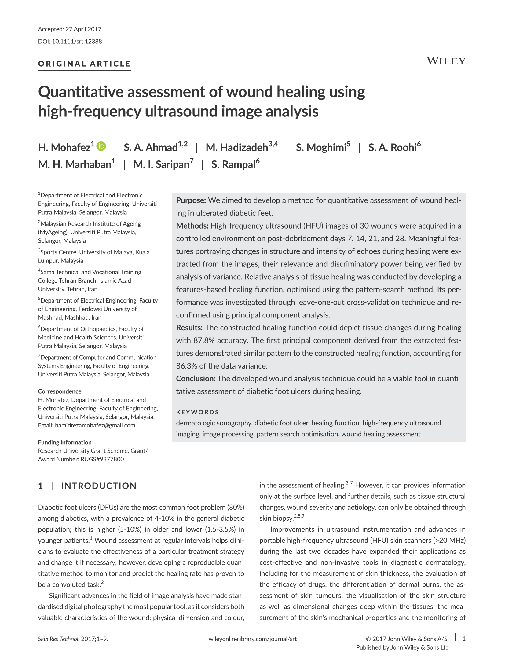 Quantitative assessment of wound healing using high-frequency   ultrasound image analysis.   Mohafez H, Ahmad SA, Hadizadeh M, Moghimi S, Roohi SA, Marhaban MH, Saripan  MI, Rampal S   Skin Res Technol. 2017 May 29. DOI: 10.1111/srt.12388.  [Epub ahead of print] PubMed PMID: 28557064.